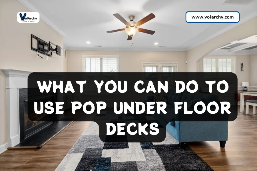 POP under Floor decks 1