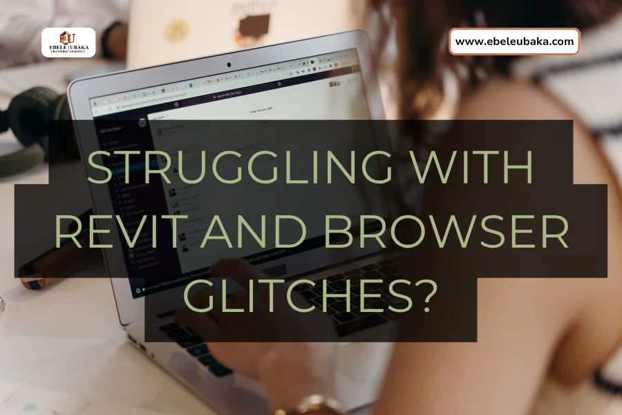 Struggling with Revit 2025 and browser glitches